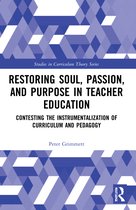 Studies in Curriculum Theory Series- Restoring Soul, Passion, and Purpose in Teacher Education