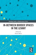 Routledge Studies in Mediterranean Politics- In-Between Border Spaces in the Levant