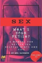 Sex: A Manual For Better Sex (Helpful Health Hints, and Tips)