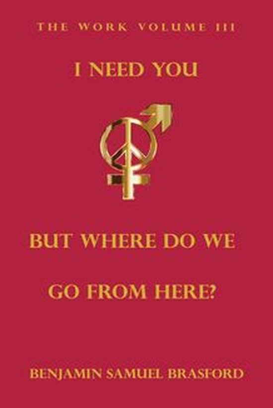 The Work Series 3 - I Need You, But Where Do We Go From Here ... - cover
