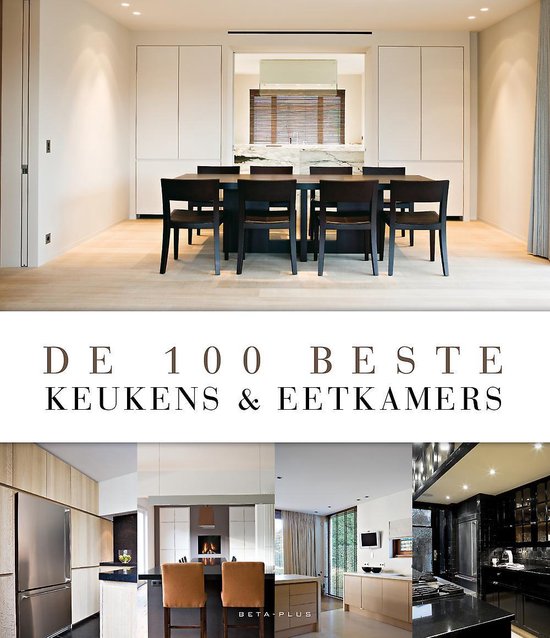 Cover van het boek '100 Beste Keukens & Eetkamers' van  Beta-Plus