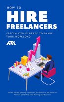How to Hire Freelancers (Specialized Experts to Share Your Workload)