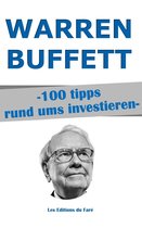 Warren Buffett: 100 Tipps rund ums Investieren und Reich Werden