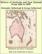 History of Australia and New Zealand From 1606 to 1890
