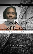I Broke Out Of Prison