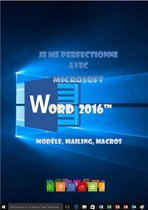 J'apprends à me servir de - Je me perfectionne avec Word 2016
