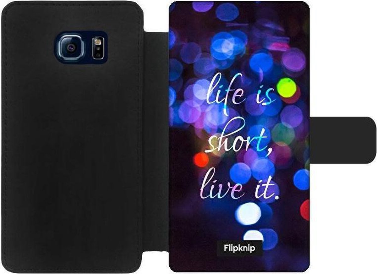 Wallet case - geschikt voor Samsung Galaxy S6 Edge - Life Is Short, Live It