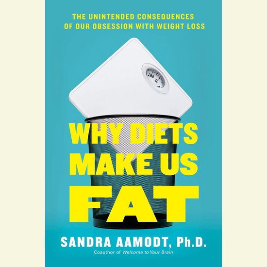 Why Diets Make Us Fat - cover