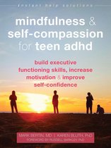 The Instant Help Solutions Series - Mindfulness and Self-Compassion for Teen ADHD