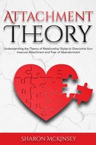 Omslag Attachment Theory: Understanding the Theory of Relationship Styles to Overcome Your Insecure Attachment and Fear of Abandonment