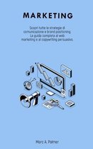 Marketing: Scopri tutte le strategie di comunicazione e brand positioning. La guida completa al web marketing e al copywriting pe