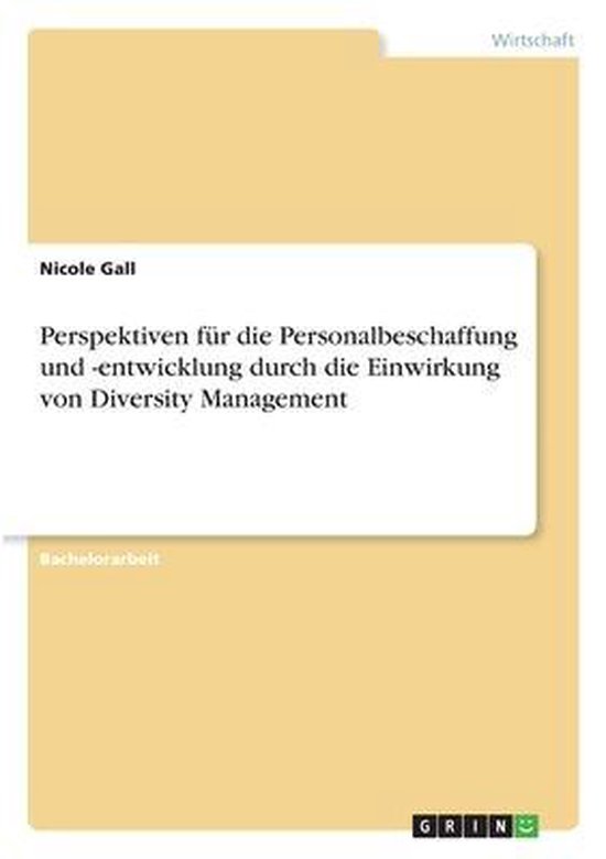 Perspektiven fur die Personalbeschaffung und -entwicklung durch die Einwirkung von Diversity Management