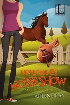 A Creature Comforts Mystery 2 -  Homicide by Horse Show