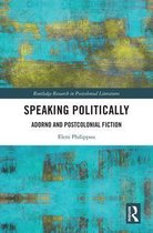 Routledge Research in Postcolonial Literatures - Speaking Politically