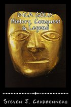 Inca Gold: History, Conquest & Legend