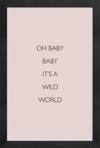 JUNIQE - Poster met houten lijst Oh Baby Baby It's a Wild World -13x18