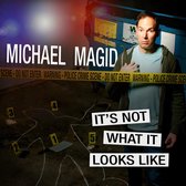 Michael Magid: It's Not What It Looks Like