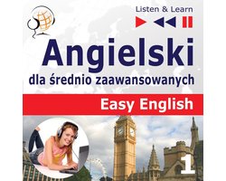 Angielski dla średnio zaawansowanych. Easy English: Część 1. Ludzie (5 tematów konwersacyjnych na poziomie od A2 do B2 – Słuchaj & Ucz się)