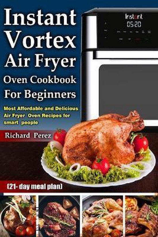 Instant Vortex Air Fryer Oven Cookbook for beginners, Richard Perez