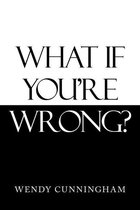 Omslag What If You’Re Wrong?