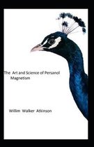 The Art and Science of Personal Magnetism; illustrated Edtion