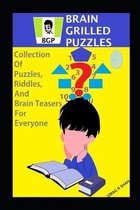 Brain Grilled Puzzles: Collection Of Puzzles, Riddles, And Brain Teasers For Everyone: Puzzle Book For Everybody