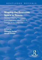 Routledge Revivals - Shaping the Economic Space in Russia