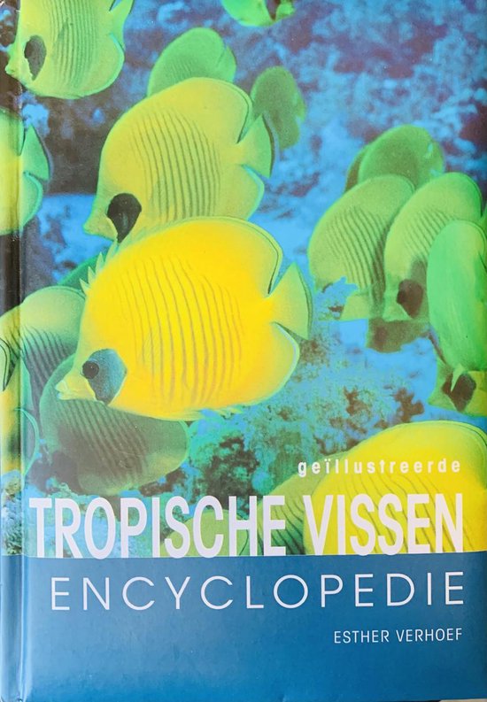 Boek: Encyclopedie - Tropische vissen encyclopedie, geschreven door Esther Verhoef