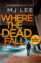 DI Ridpath Crime Thriller 2 - Where The Dead Fall