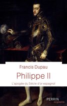 Perrin biographie - Philippe II - L'apogée du Siècle d'or espagnol
