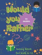 Would You Rather Game Book for Kids 6-12