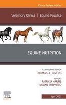 The Clinics: Veterinary Medicine Volume 37-1 - Equine Nutrition, An Issue of Veterinary Clinics of North America: Equine Practice