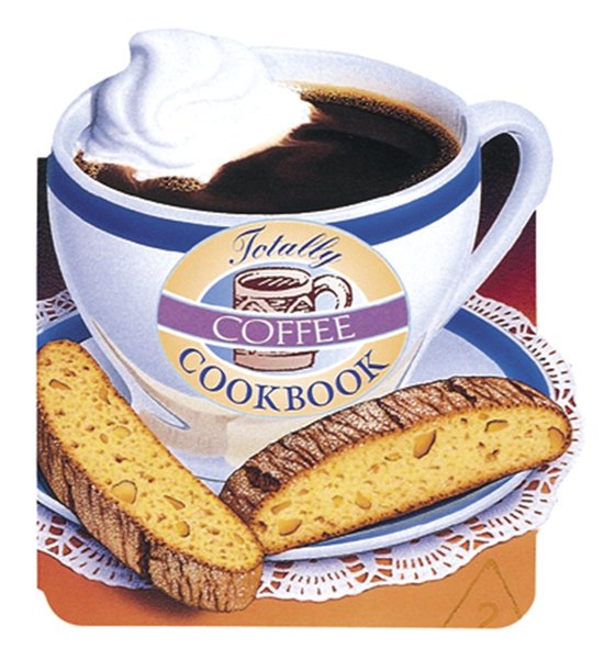 Totally Cookbooks Series - Totally Coffee Cookbook - cover