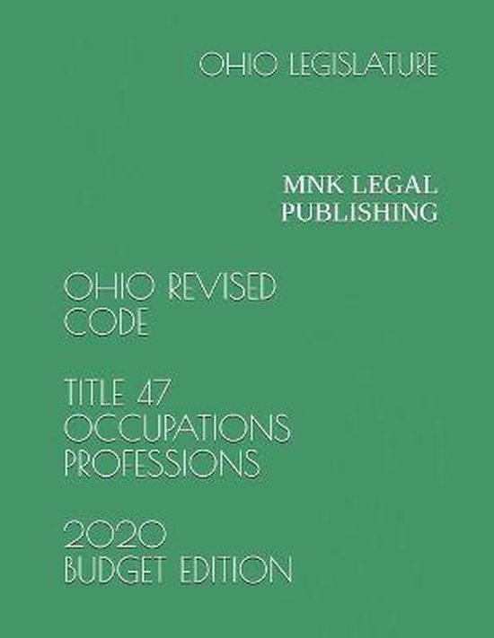 Ohio Revised Code Title 47 Occupations Professions 2020 Budget Edition
