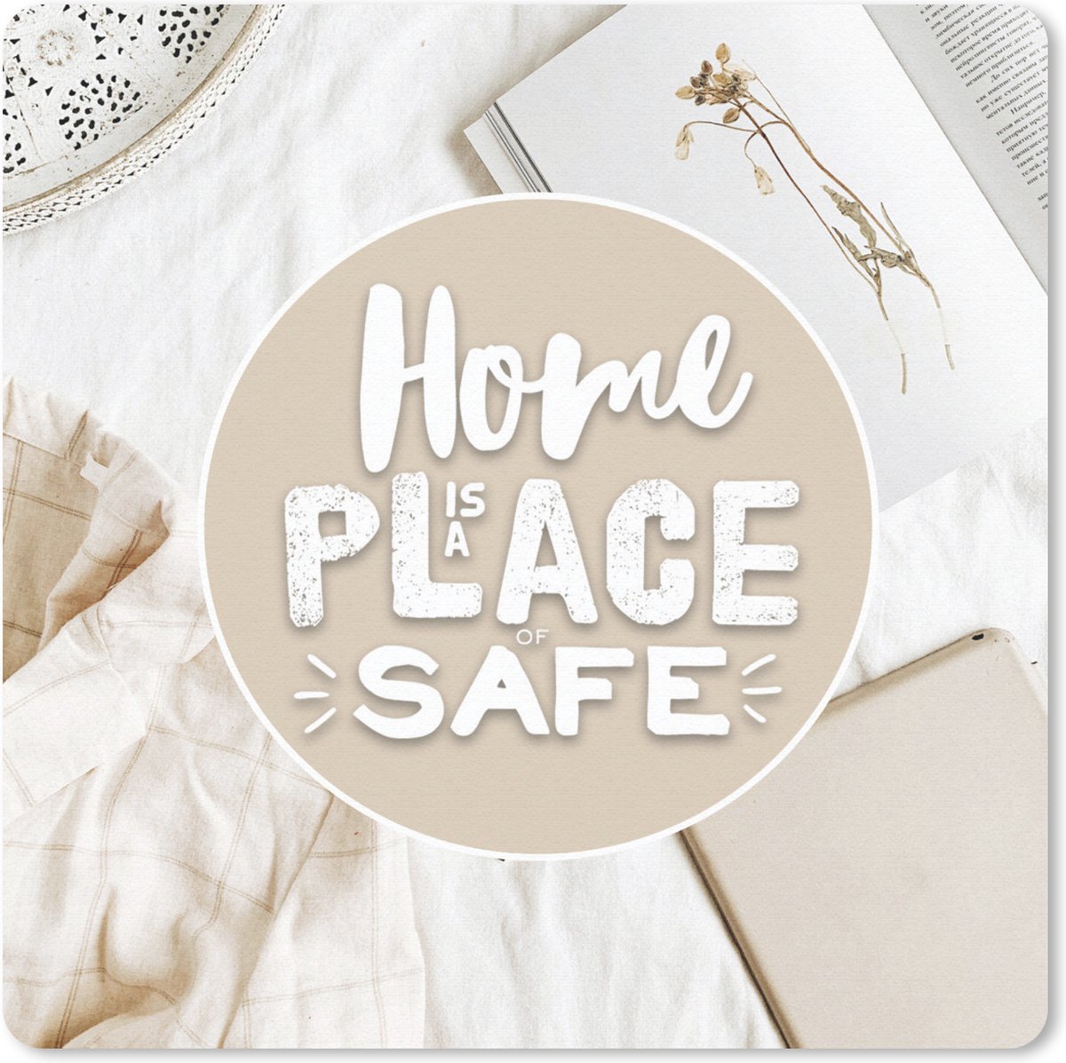 Muismat 20x20 cm - Mousepad Spreuken - 'Home is a place of safe' - Quotes - Muismatten