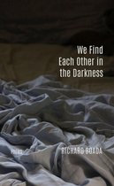 The TRP Chapbook Series - We Find Each Other in the Darkness