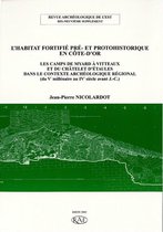 Suppléments à la Revue archéologique de l’Est - L'habitat fortifié pré- et protohistorique en Côte-d'Or