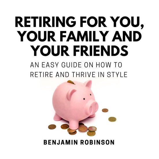 Retiring for You, Your Family and Your Friends - cover