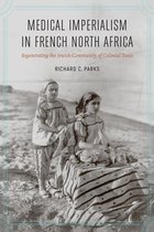 France Overseas: Studies in Empire and Decolonization - Medical Imperialism in French North Africa