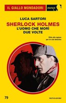Il Giallo Mondadori Sherlock 79 - Sherlock Holmes. L'uomo che morì due volte (Il Giallo Mondadori Sherlock)