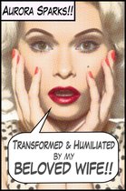 Transformed & Humiliated by My Beloved Wife (Gender Transformation Menage Humiliation Erotica)