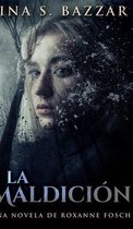 La Maldicion - Una novela de Roxanne Fosch