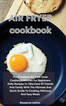 Air Fryer Cookbook: The Complete Air Fryer Oven Cookbook Kitchen For Beginners