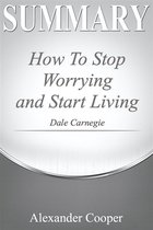 Self-Development Summaries - Summary of How to Stop Worrying and Start Living