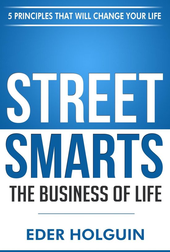 Street Smarts The Business of Life: 5 Principles That Will C ... - cover