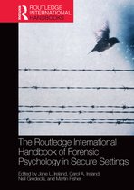 Routledge International Handbooks-The Routledge International Handbook of Forensic Psychology in Secure Settings
