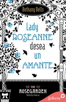 The Rosegarden Family Tree 4 - Lady Roseanne desea un amante (The Rosegarden Family Tree 4)