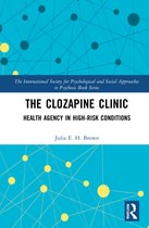 The International Society for Psychological and Social Approaches to Psychosis Book Series-The Clozapine Clinic