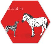 Hexagon wanddecoratie - Kunststof Wanddecoratie - Hexagon Schilderij - It was a bad idea - Quotes - Hond - Zebra - Paard - 120x103 cm
