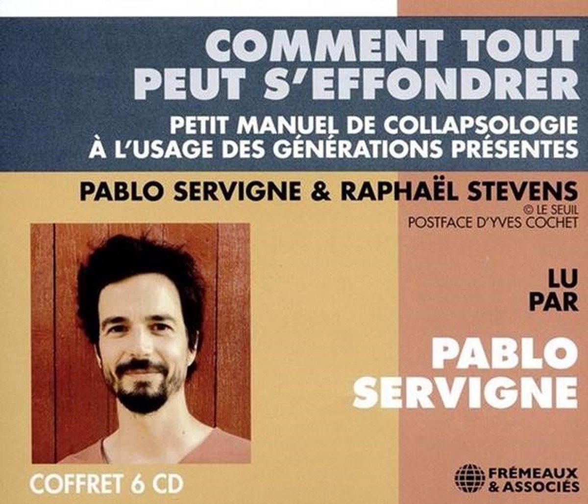 Pablo Servigne (Lecteur) - Sevigne & Stevens: Comment Tout Peut S'effondrer. (6 CD)